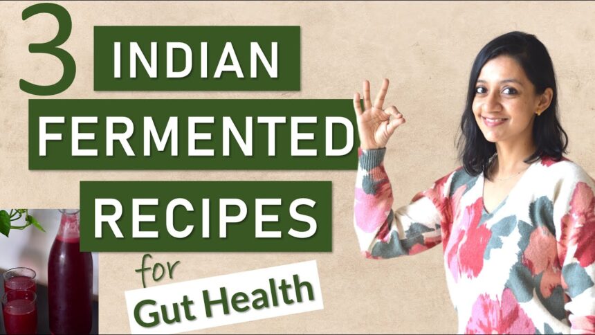 3 INDIAN FERMENTED FOOD RECIPES for GUT HEALTH