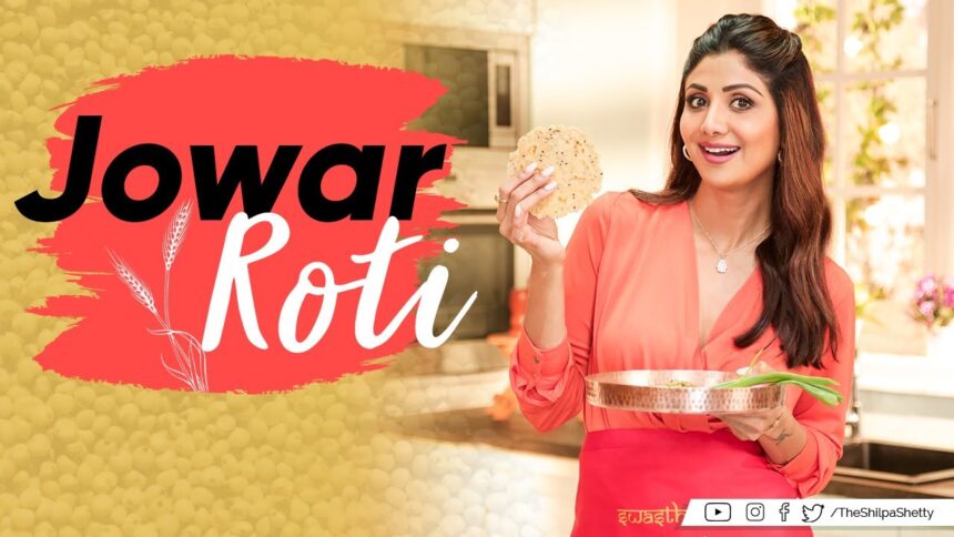 Jowar Roti | Shilpa Shetty Kundra | Healthy Recipes | The Art Of Loving Food