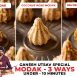 3 INSTANT Modak Recipes Under 10  MINUTES | NO ADDED SUGAR | 3 झटपट और आसान मोदक | Chef Sanjyot Keer