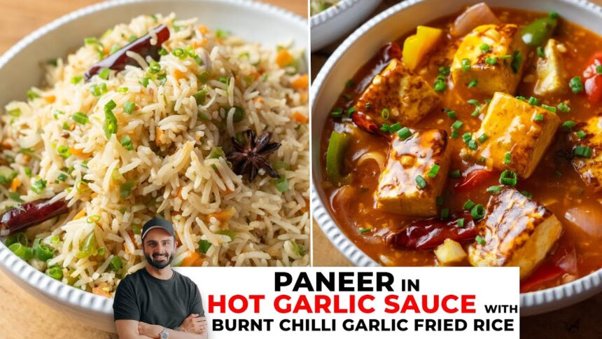 Paneer in Hot Garlic Sauce & Veg Burnt Chilli Garlic Fried Rice | Easy Meal Recipe | Sanjyot Keer