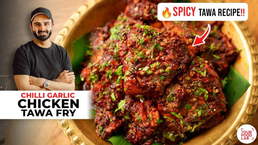 Chilli Garlic Tawa Chicken | Spicy Starter Recipe | चिली गार्लिक तवा चिकन फ्राई | Chef Sanjyot Keer